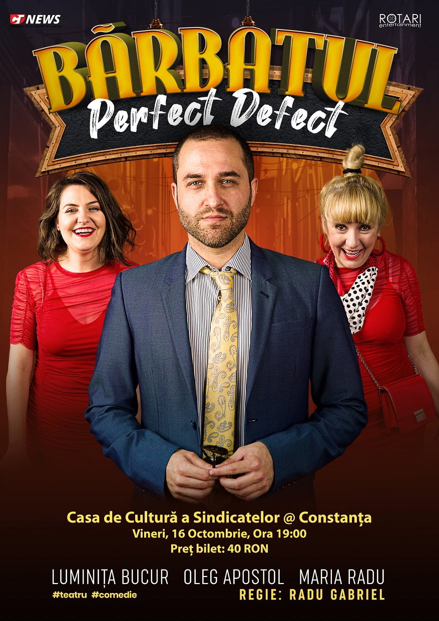 Piesa de teatru Bărbatul perfect defect, cu Maria Radu, Oleg Apostol și Luminița Bucur, la Casa de Cultură a Sindicatelor din Constanța